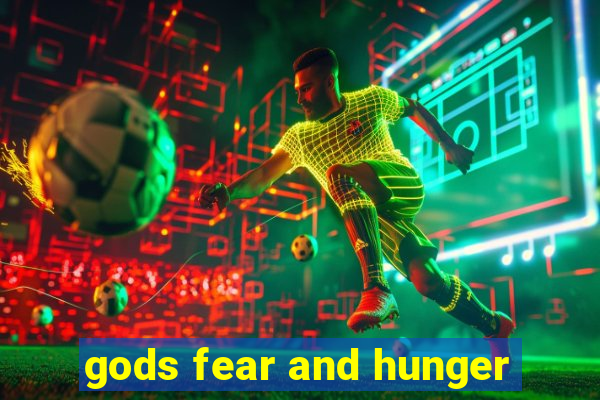 gods fear and hunger